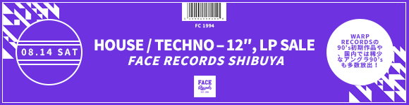 8/14 (土) 【HOUSE / TECHNO – 12″, LP 】- 店頭セール 》 | Face
