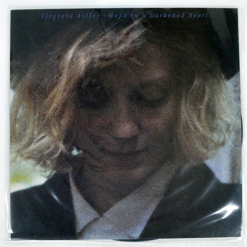 VIRGINIA ASTLEY / HOPE IN A DARKENED HEART