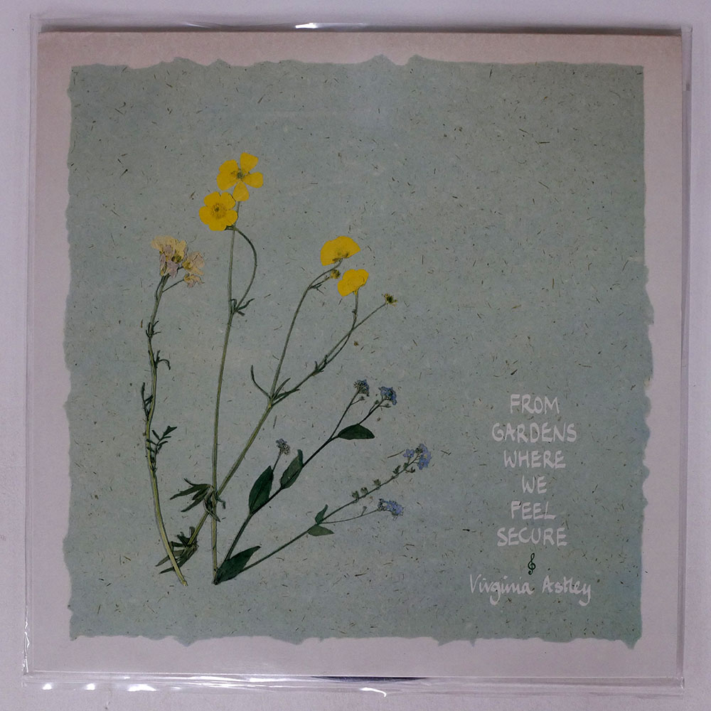 VIRGINIA ASTLEY / FROM GARDENS WHERE WE FEEL SECURE