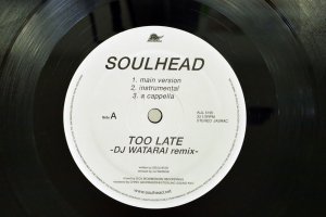 SOULHEAD / TOO LATE / SONG FOR YOU