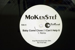 MOKENSTEF / BABY COME CLOSE / I CAN'T HELP IT