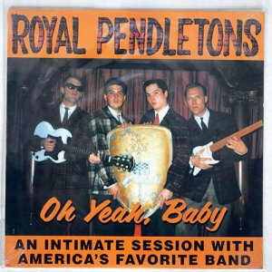 THE ROYAL PENDLETONS / OH YEAH, BABY: AN INTIMATE SESSION WITH AMERICA'S FAVORITE BAND