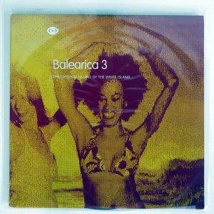 VARIOUS / BALEARICA 3 - THE ORIGINAL SOUND OF THE WHITE ISLAND