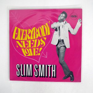 SLIM SMITH / EVERYBODY NEEDS LOVE