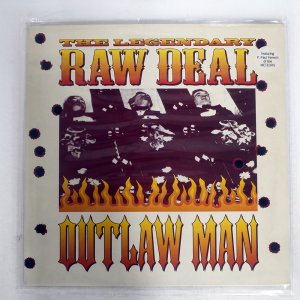 THE LEGENDARY RAW DEAL / OUTLAW MAN