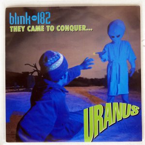 BLINK-182 / THEY CAME TO CONQUER...URANUS