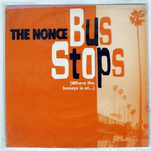 THE NONCE / BUS STOPS (WHERE THE HONEYS IS AT...)
