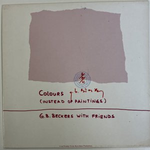 G. B. BECKERS WITH FRIENDS / COLOURS (INSTEAD OF PAINTINGS)