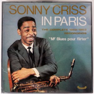 SONNY CRISS / IN PARIS - THE COMPLETE 1962-1963 RECORDINGS  "MR BLUES POUR FLIRTER"