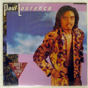 PAUL LAURENCE / HAVEN'T YOU HEARD