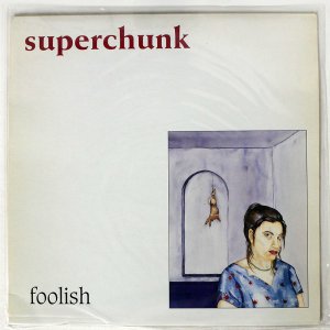 SUPERCHUNK / FOOLISH