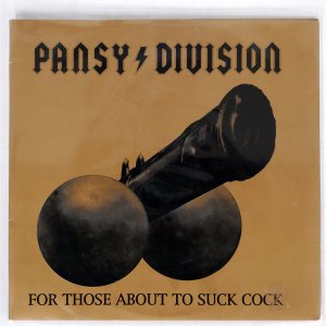 PANSY DIVISION / FOR THOSE ABOUT TO SUCK COCK