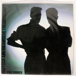 DEUTSCH AMERIKANISCHE FREUNDSCHAFT - ...FUR IMMER