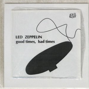 LED ZEPPELIN / GOOD TIMES BAD TIMES