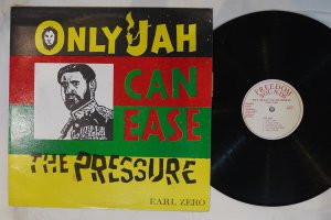 EARL ZERO AND THE SOUL SYNDICATE/ ONLY JAH CAN EASE THE PRESSURE